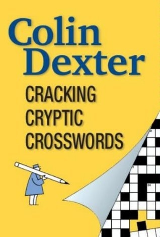 Cracking Cryptic Crosswords By Colin Dexter Goodreads
