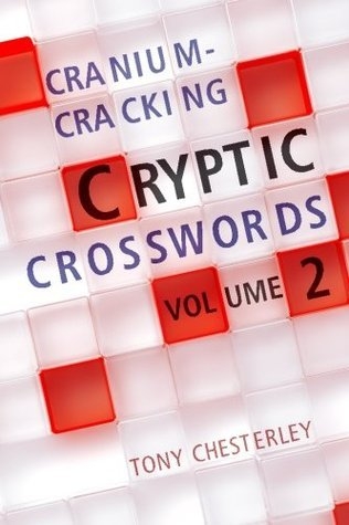 Cranium Cracking Cryptic Crosswords By Tony Chesterley Goodreads