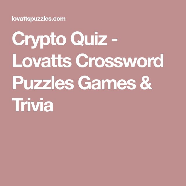 Crypto Quiz Lovatts Crossword Puzzles Games Trivia Crossword 