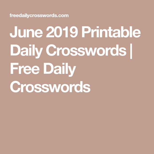 June 2019 Printable Daily Crosswords Free Daily Crosswords 