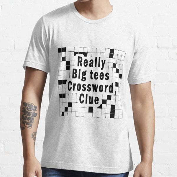  quot Really Big Crossword Tees Clue quot T shirt For Sale By Sarainfog 