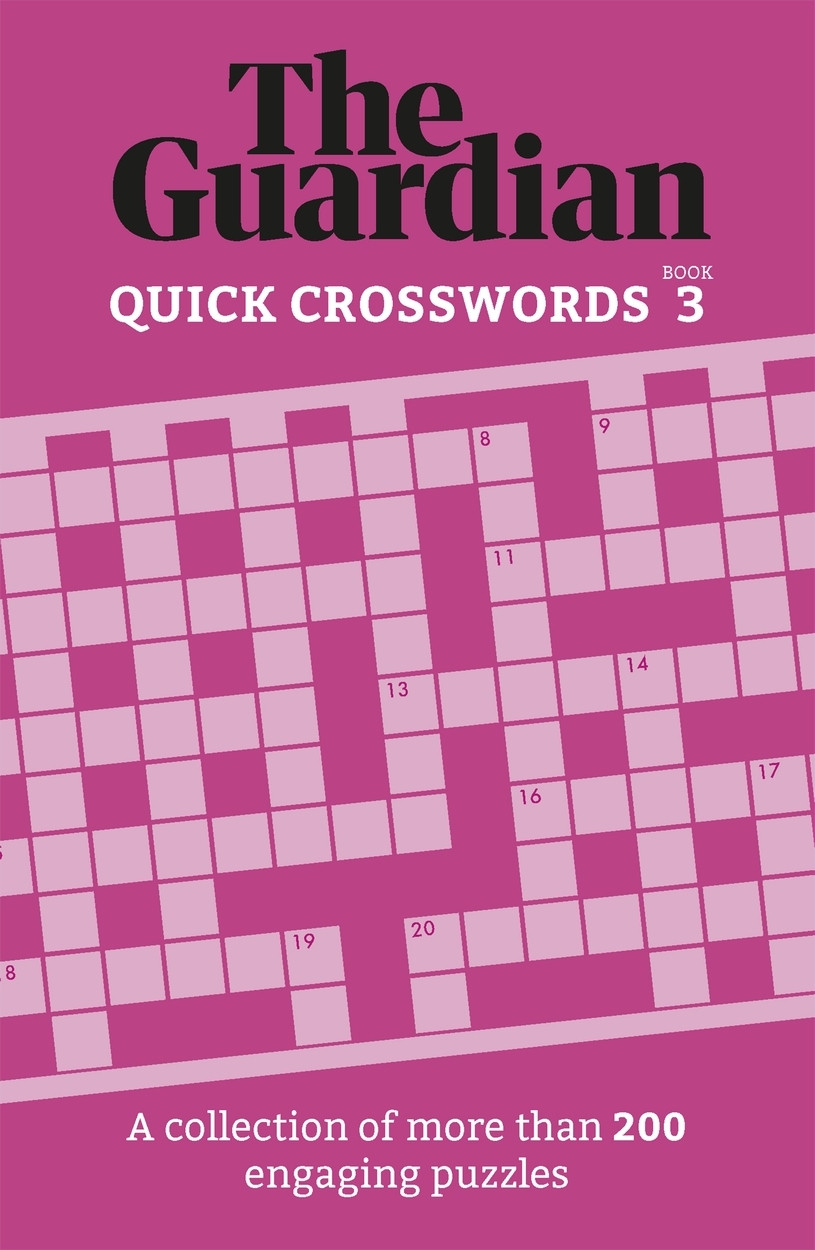 The Guardian Quick Crosswords 3 By The Guardian Headline Publishing Group Home Of Bestselling Fiction And Non fiction Books And Ebooks