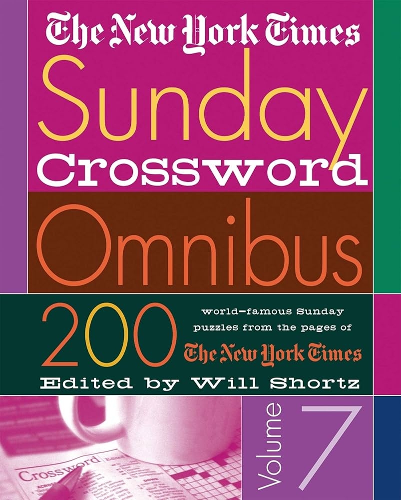 The New York Times Sunday Crossword Omnibus Volume 7 200 World Famous Sunday Puzzles From The Pages Of The New York Times The New York Times Shortz Will 9780312309503 Amazon Books