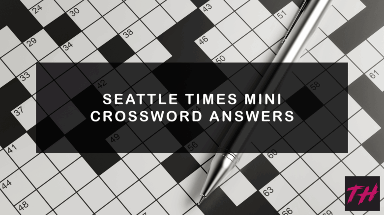 Seattle Times Mini Crossword Answers Today UPDATED Try Hard Guides